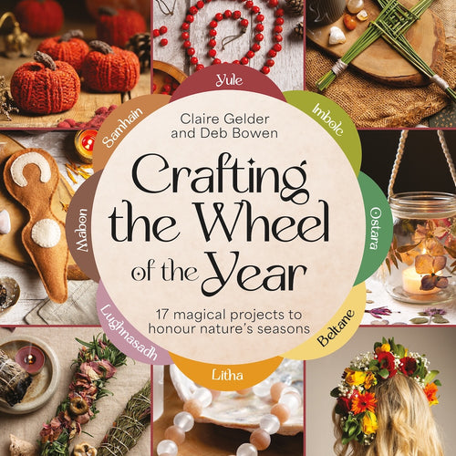 Crafting the Wheel of the Year Book by Claire Gelder and Deb Bowen
