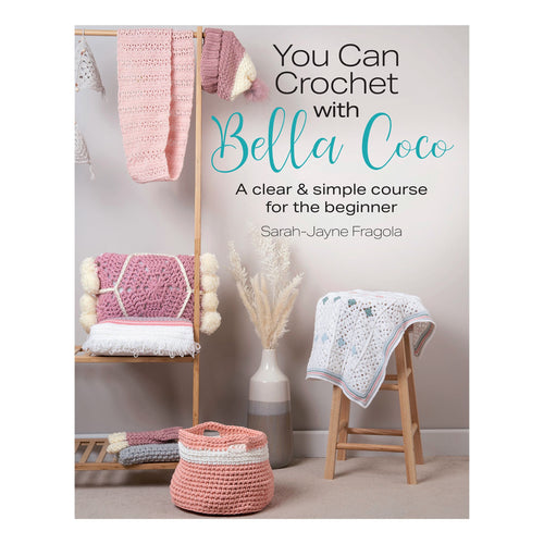 You Can Crochet with Bella Coco - Sarah-Jayne Fragola